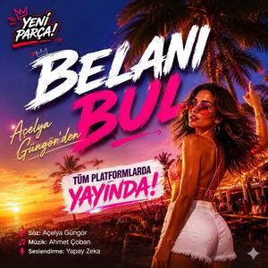 BELANI BUL (feat. Açelya GÜNGÖR)