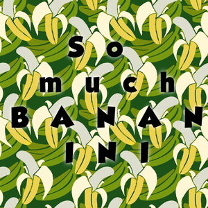So much BANANINI (Lo-fi Version)
