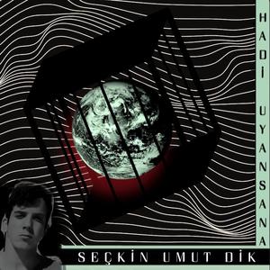 Hadi Uyansana (feat. Seçkin Umut Dik)