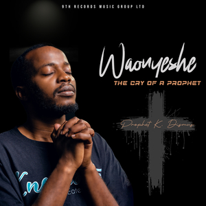 Waonyeshe The cry of a Prophet
