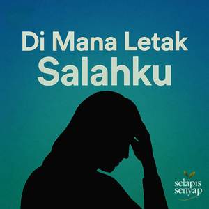 Dimana letak salahku