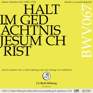 Halt im Gedächtnis Jesum Christ, BWV 67: I. Chorus, Halt im Gedächtnis Jesum Christ
