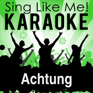 Achtung (Karaoke Version) (Originally Performed By Pur)