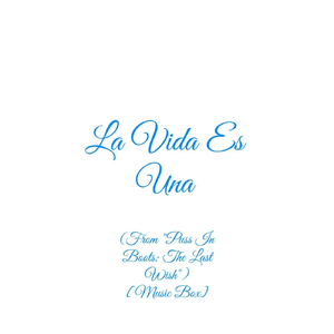 La Vida Es Una (From "Puss in Boots: The Last Wish") [Music Box]