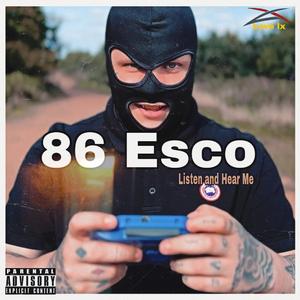 Listen and Hear me (feat. 86Esco)