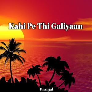 Kahi Pe Thi Galiyaan
