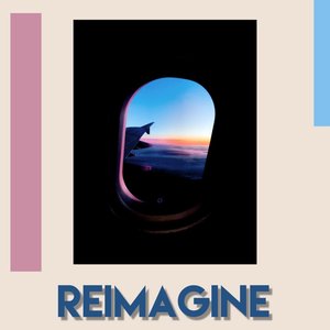 Reimagine