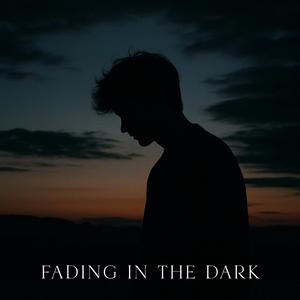 Fading in the Dark