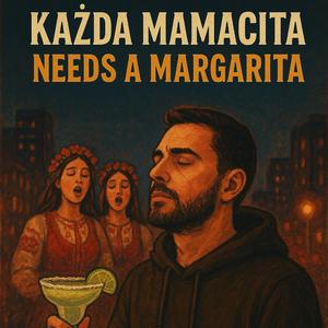 Każda Mamacita needs a Margarita