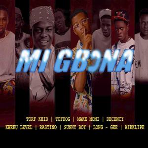 Mi Gbɔna (feat. Rastino,Sunny Boy,Torfkhid,Make Moni, Long- Gee, Kweku Level & Airklipe)
