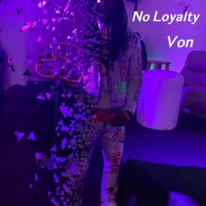 Von No Loyalty
