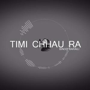 Timi Chhau Ra