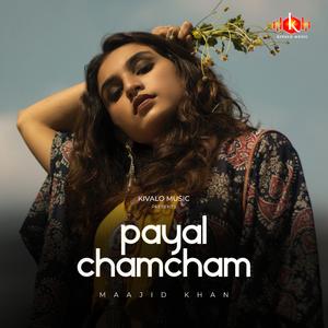 Payal Ki Cham Chama Cham (feat. Maajid Khan)