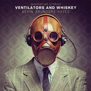 Ventilators and Whiskey