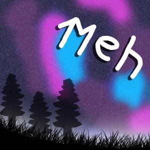Meh