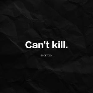 杀不死 Can't Kill . （ Prod by nadiak ）
