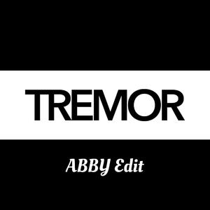 Tremor (Abby Edit)