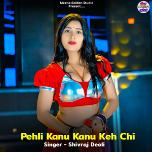 Pehli Kanu Kanu Keh Chi