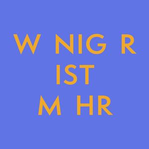 Weniger Ist Mehr