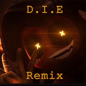 D.I.E (Remix)