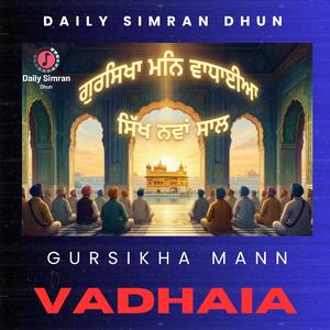 GURSIKHA MANN VADHAIA