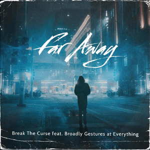 Far Away (feat. Broadly Gestures at Everything)