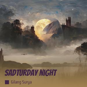 Sadturday Night