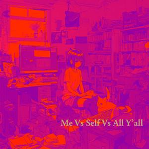 Me Vs Self Vs All Yall