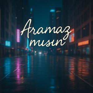 Aramaz mısın (orjinal)