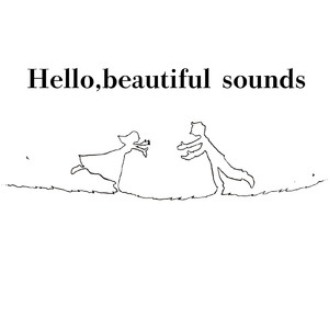 Hello, beautiful sounds