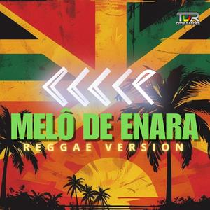 MELÔ DE ENARA (REGGAE VERSION)