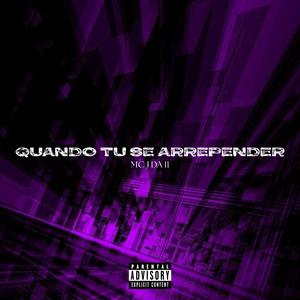 Quando Tu Se Arrepender (feat. Mc J Da 11)