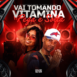 Vai Tomando Vitamina X Pega e Solta
