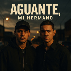 Aguante, Mi Hermano