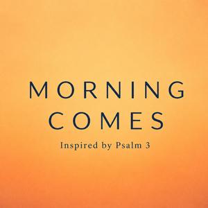 Morning Comes