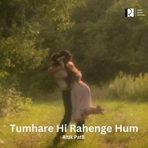 Tumhare Hi Rahenge Hum (Male Version)