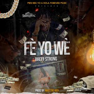 Fè Yo Wè (feat. BREFF STRONG)