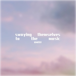 swaying themselves to the music