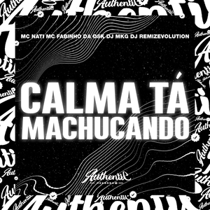 Calma Tá Machucando