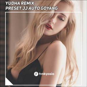 DJ PRESET JJ AUTO GOYANG