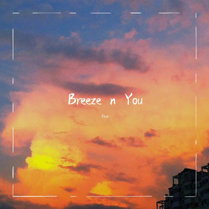 Breeze n You（prod. by NITRX)