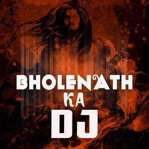 Bholenath Ka DJ