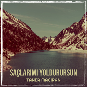 Saçlarımı Yoldurursun