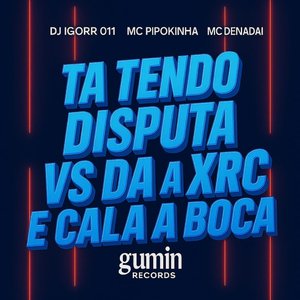 Ta Tendo Disputa Vs da a Xrc e Cala Boca