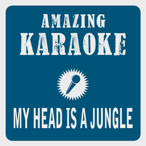 My Head is a Jungle (Radio Mix) [Karaoke Version]