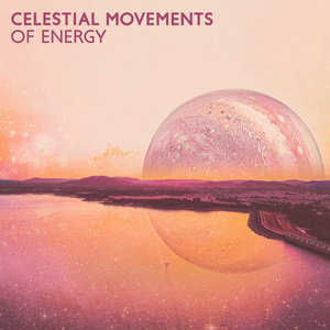 Celestial Movements of Energy