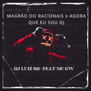 Magrão do Racionais X Agora Que eu Sou DJ (feat. Mc Gw)