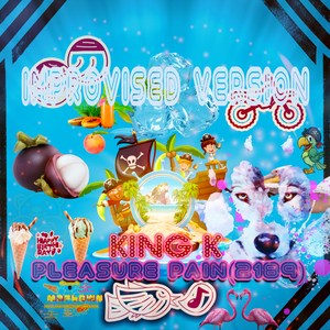 Pleasure Pain (2189) (Improvised Version)