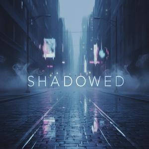 Shadowed