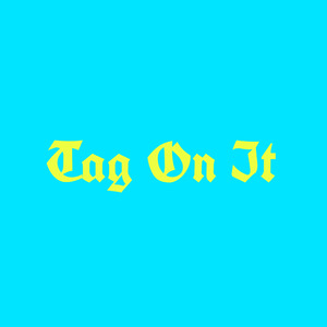 Tag On It